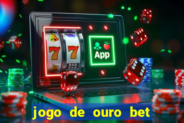 jogo de ouro bet codigo promocional